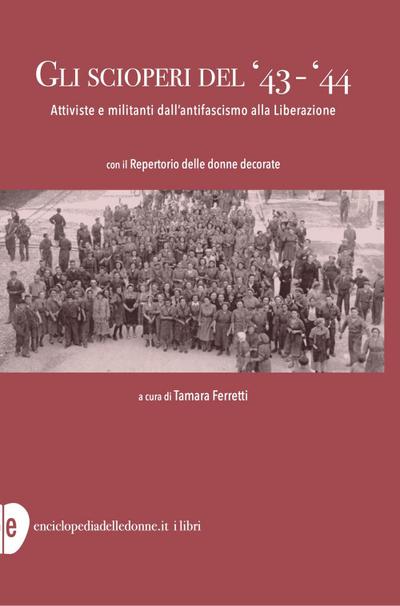 Gli scioperi del ’43-’44. Attiviste e militanti dall’antifascismo alla Liberazione