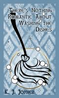 There’s Nothing Romantic About Washing the Dishes