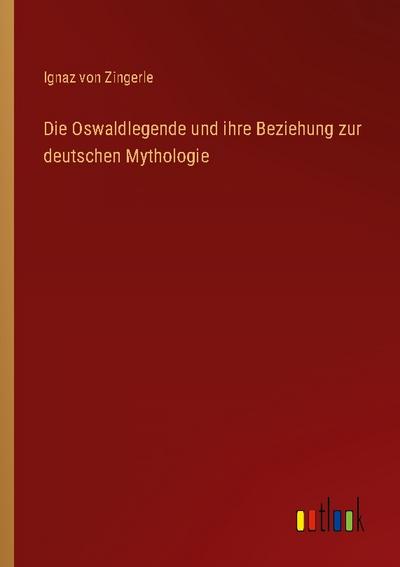 Die Oswaldlegende und ihre Beziehung zur deutschen Mythologie