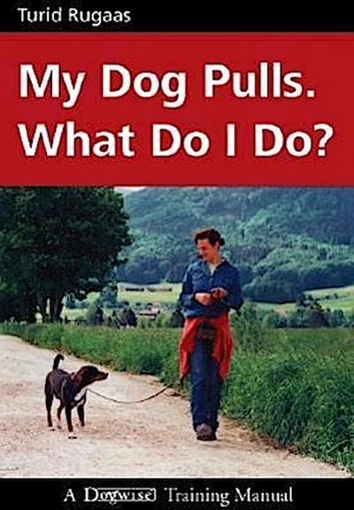 My Dog Pulls. What Do I Do?