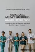 Internationale Fachkräfte in der Pflege - Kommen, um zu bleiben!