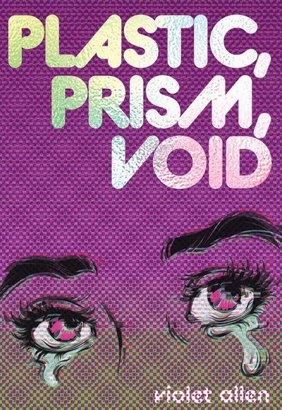 Plastic, Prism, Void