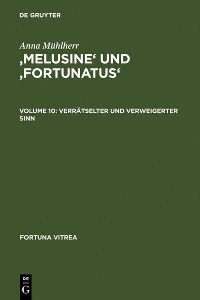 ’Melusine’ und ’Fortunatus’: Verrätselter und verweigerter Sinn (Fortuna Vitrea, Band 10)