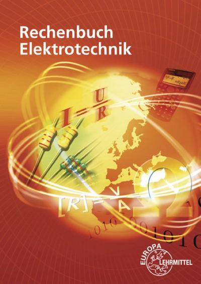 Rechenbuch Elektrotechnik: Ein Lehr- und Übungsbuch zur Grund- und Fachstufe