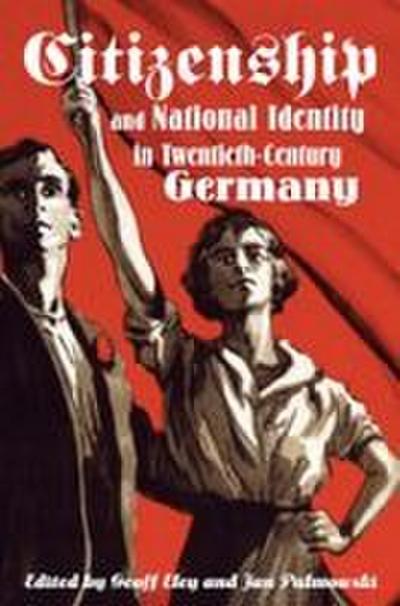 Citizenship and National Identity in Twentieth-Century Germany