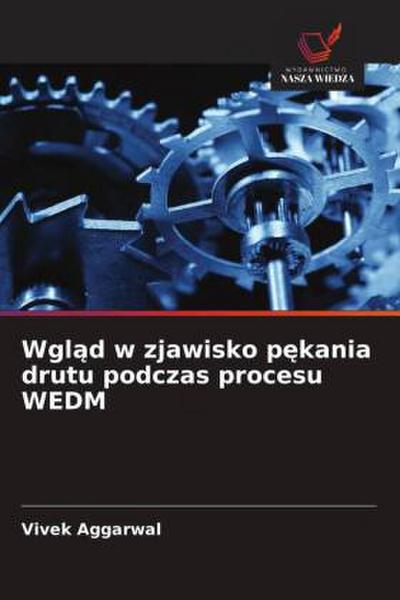 Wgl¿d w zjawisko p¿kania drutu podczas procesu WEDM