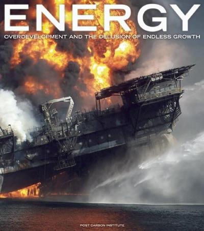 Energy: Overdevelopment and the Delusion of Endless Growth