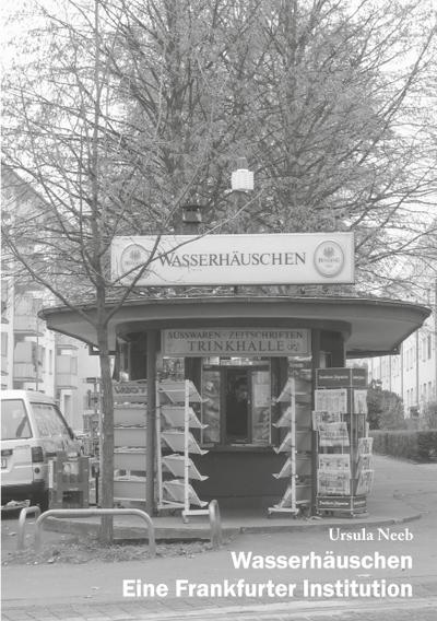 Wasserhäuschen. Eine Frankfurter Institution