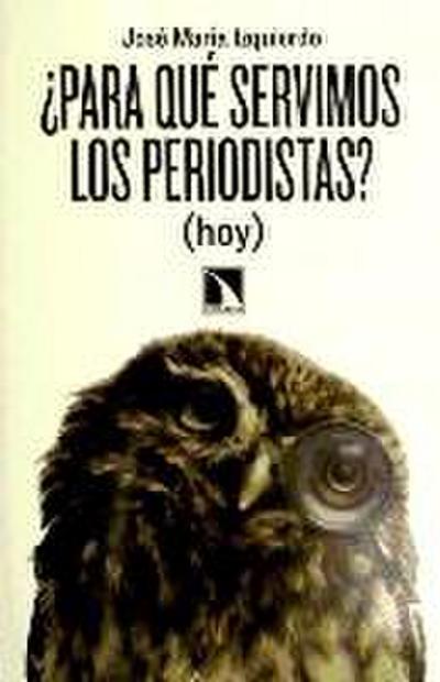 ¿Para qué servimos los periodistas? (hoy)