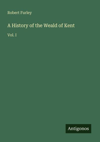A History of the Weald of Kent