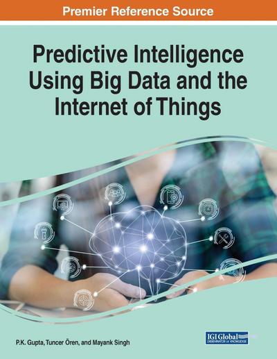 Predictive Intelligence Using Big Data and the Internet of Things