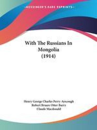 With The Russians In Mongolia (1914)