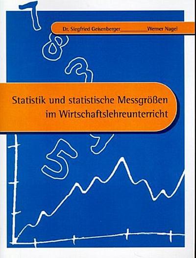 Statistik und statistische Messgrößen im Wirtschaftslehreunterricht