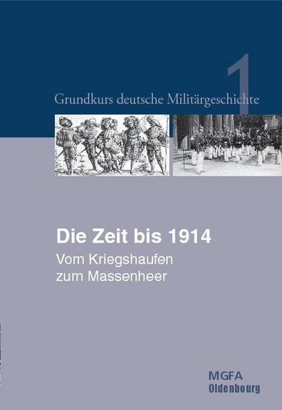 Grundkurs deutsche Militärgeschichte Die Zeit bis 1914