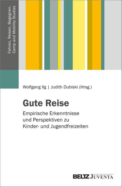 Gute Reise - Empirische Erkenntnisse und Perspektiven zu Kinder- und Jugendfreizeiten
