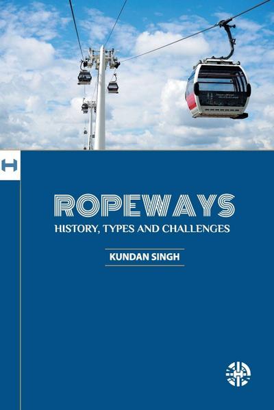 Ropeways- History, Types and Challenges