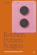 Kochen, Putzen, Sorgen/Cooking Cleaning Caring