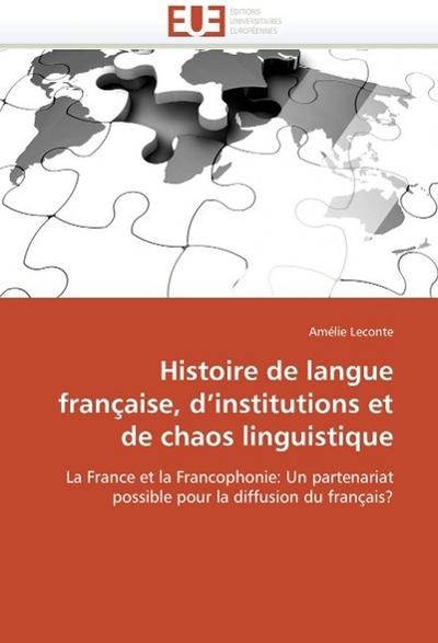 Histoire de Langue Française, D Institutions Et de Chaos Linguistique