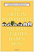 111 Orte im Weinviertel, die man gesehen haben muss