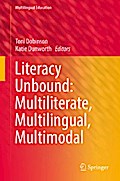 Literacy Unbound: Multiliterate, Multilingual, Multimodal
