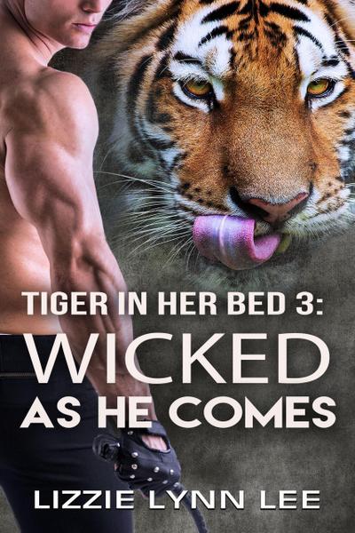 Wicked As He Comes (Tiger In Her Bed, #3)