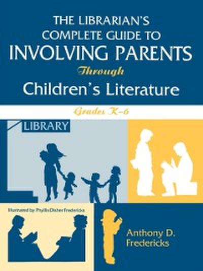 Librarian’s Complete Guide to Involving Parents Through Children’s Literature