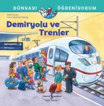 Dünyayi Ögreniyorum - Demiryolu ve Trenler