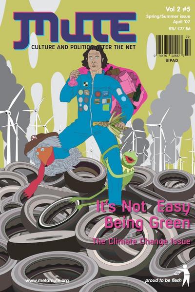 Mute Magazine - Vol 2 #5, It’s Not Easy Being Green
