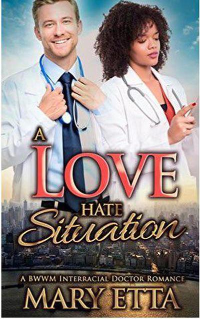 A Love Hate Situation: A BWWM Interracial Doctor Romance