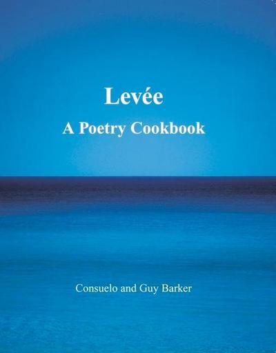 Levee: A Poetry Cookbook