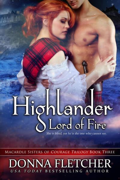 Highlander Lord of Fire (Macardle Sisters of Courage, #3)