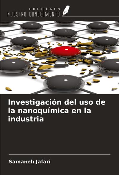 Investigación del uso de la nanoquímica en la industria