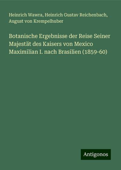 Wawra, H: Botanische Ergebnisse der Reise Seiner Majestät de
