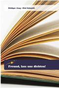 Freund, lass uns dichten!