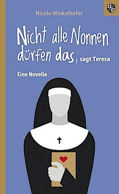 Nicht alle Nonnen dürfen das, sagt Teresa