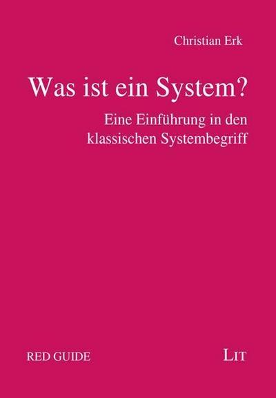 Was ist ein System?: Eine Einführung in den klassischen Systembegriff