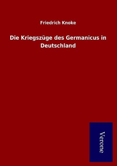 Die Kriegszüge des Germanicus in Deutschland