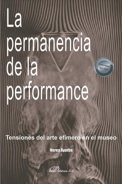 La permanencia de la performance : tensiones del arte efímero en el museo