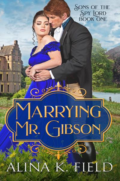 Marrying Mr. Gibson (Sons of the Spy Lord, #1)