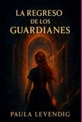 El Regreso De Los Guardianes