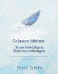 Gelassen bleiben - Stress bewältigen, Burnout vorb