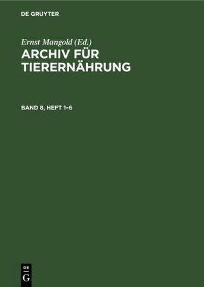 Archiv für Tierernährung. Band 8, Heft 1-6