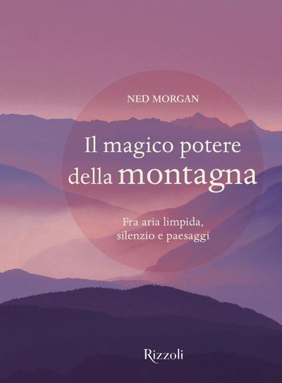 Il magico potere della montagna. Fra aria limpida, silenzio e paesaggi