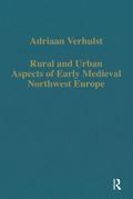 Rural and Urban Aspects of Early Medieval Northwest Europe