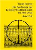 Die Zersto¨rung der Leipziger Stadtbibliothek im Jahr 2003