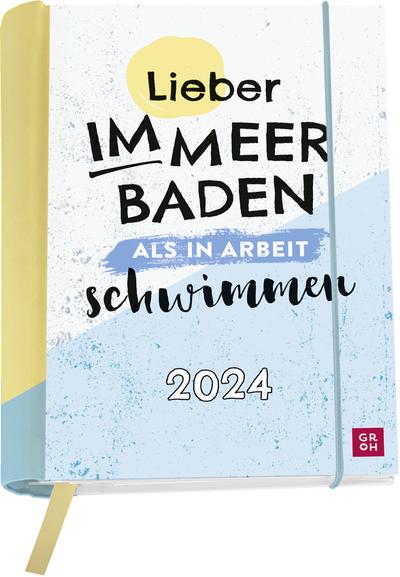 Lieber im Meer baden, als in Arbeit schwimmen. 2024