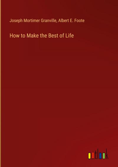 How to Make the Best of Life