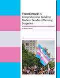 Transformed: A Comprehensive Guide To Modern Gender-Affirming Surgeries
