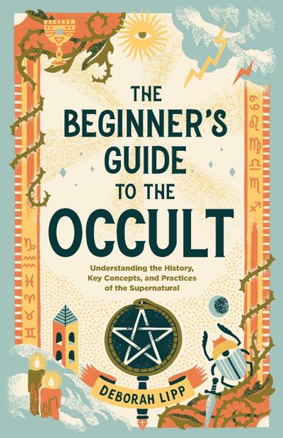 The Beginner’s Guide to the Occult