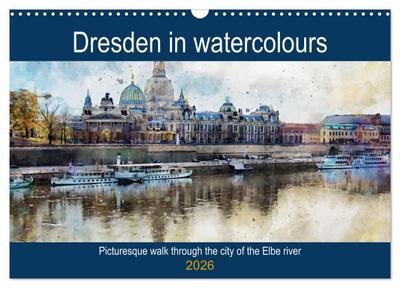 Dresden in watercolours - Tour through the historic old town (Wall Calendar 2026 DIN A3 landscape), CALVENDO 12 Month Wall Calendar